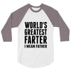 World's Greatest Farter I Mean Father 3/4 Sleeve Shirt