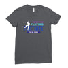i Stopped Playing Fortnite To Be Here Ladies Fitted T-Shirt