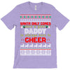 santa only comes once a year daddy is always here to cheer T-Shirt