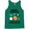 Forget Princess, I Want To Be An Astrophysicist Tank Top