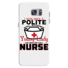 I Was One A Polite Well Mannered Young Lady And Then I Became A Nurse Samsung Galaxy S7
