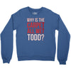 why is the carpet all wet todd.. Crewneck Sweatshirt