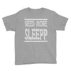 need more sleep Youth Tee