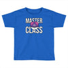 master class Toddler T-shirt