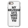 my girlfriend lifts more than you (2) iPhone 8