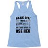 back off i have a crazy wife and i'm not afraid to user her Racerback Tank