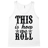 this is how we roll Tank Top