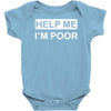 help me, i'm poor Baby Onesie
