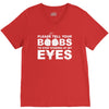 please tell your boobs to stop staring at my eyes V-Neck Tee