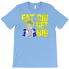 eat big get big T-Shirt