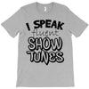I Speak Fluent Show Tunes T-Shirt