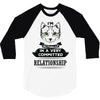 I Am Cat Actually In A Very Commited Relationship 3/4 Sleeve Shirt