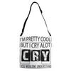 I Am Pretty Cool but Cry A lot You Wouldnt Understand Adjustable Strap Totes