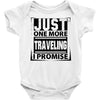 Just One More Traveling I Promise Baby Onesie
