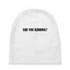are you kidding Baby Beanies