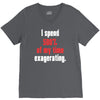i spend 500% of my time exagerating V-Neck Tee