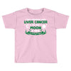 I Love Someone with Liver Cancer to The Moon and Back to Infinity Toddler T-shirt