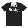 need holiday All Over Women's T-shirt