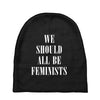 We Should All Be Feminists Baby Beanies