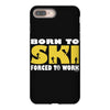 born to ski forced to work iPhone 8 Plus
