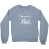 nice is nice Crewneck Sweatshirt