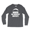 where we droppin' boys Long Sleeve Shirts