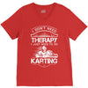 I Don't Need Therapy Just to Do Karting V-Neck Tee