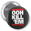 ooh kill 'em Pin-back button