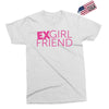 exgirl friend Exclusive T-shirt