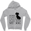 SORRY I CAN'T I HAVE PLANS WITH MY DOG Zipper Hoodie