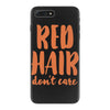 red hair dont care iPhone 7 Plus Case