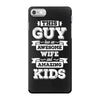 This Guy Has An Awesome Wife And Amazing Kids iPhone 7 Case