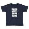 mamma needs some wine Toddler T-shirt