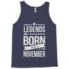 legends are born in november Tank Top