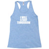 i will study tomorrow Racerback Tank
