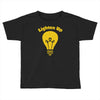 lighten up Toddler T-shirt