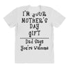 I Am Your Mothers Day Gift Dad Says You're Welcome All Over Women's T-shirt