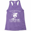 i drink and i know things Racerback Tank