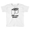 one can short Toddler T-shirt