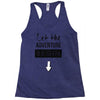 let the adventure begin Racerback Tank