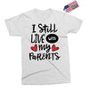 I Still Live With My Parents Exclusive T-shirt
