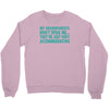 my grandparents are just accommodating Crewneck Sweatshirt