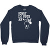 sorry i'm such an ass Crewneck Sweatshirt
