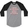 i wear my melanin like a badge of honor 3/4 Sleeve Shirt