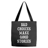 bad choices make good stories Tote Bags