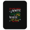 i'm dreaming of a white christms but if the white runs out i'll drink Mousepad