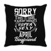 This Girl Is Taken By A Super Sexy April Boyfriend Throw Pillow