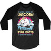 I Wish I Were a Unicorn So I Could Stab Idiots with My Head 3/4 Sleeve Shirt