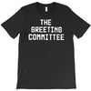 the greeting committee T-Shirt