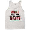 Wine Will Fix My Broken Heart Tank Top